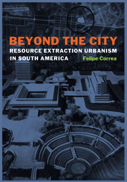 Book cover of: Beyond the City. By: Felipe Correa