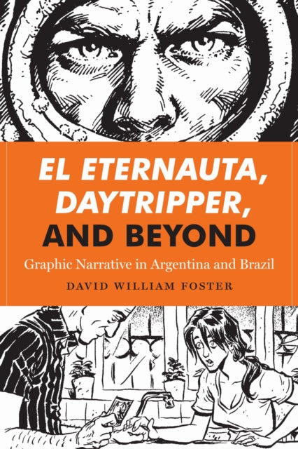 Book cover of: El Eternauta, Daytripper, and Beyond. By: David William Foster