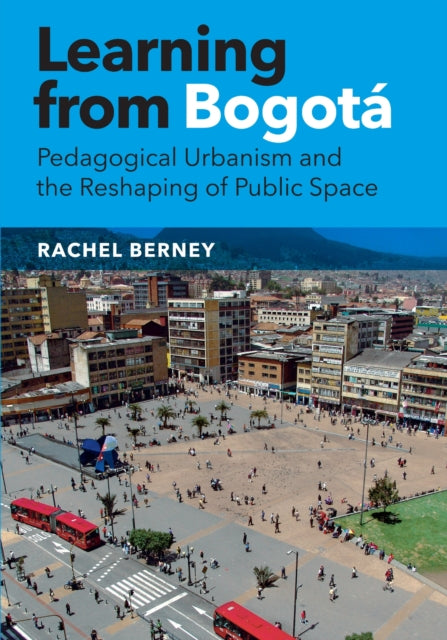 Book cover of: Learning from Bogota. By: Rachel Berney