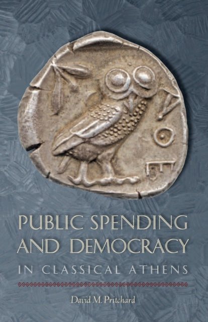 Book cover of: Public Spending and Democracy in Classical Athens. By: David M. Pritchard