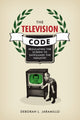 Book cover of: Television Code. By: Deborah L. Jaramillo