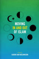 Book cover of: Moving in and Out of Islam