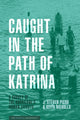 Book cover of: Caught in the Path of Katrina. By: J. Steven Picou