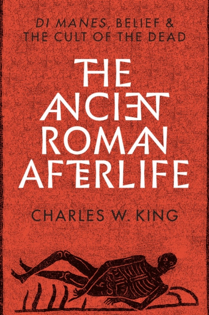 Book cover of: Ancient Roman Afterlife. By: King, Charles - undifferentiated
