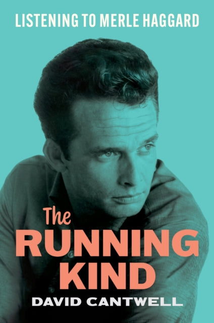 Book cover of: Running Kind – Listening to Merle Haggard. By: David Cantwell