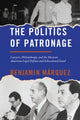 Book cover of: Politics of Patronage. By: Benjamin Márquez