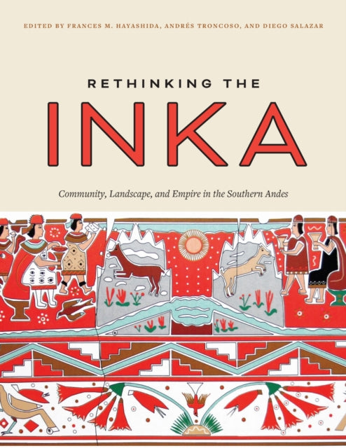 Book cover of: Rethinking the Inka. By: Frances M. Hayashida