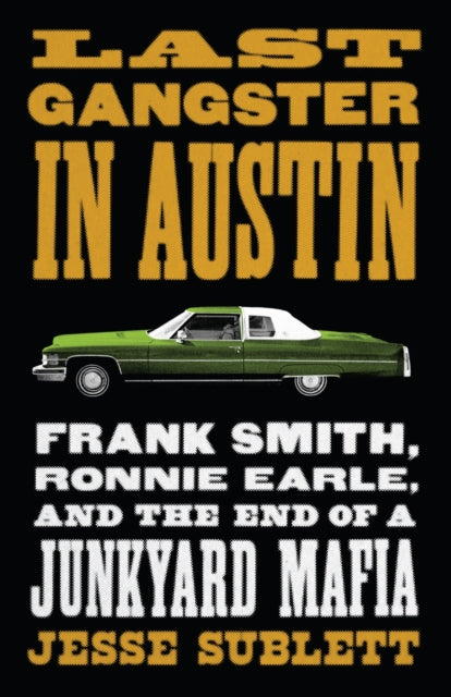 Book cover of: Last Gangster in Austin. By: Jesse Sublett