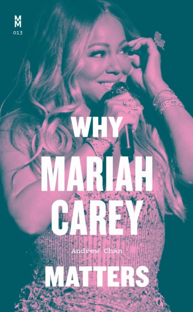 Book cover of: Why Mariah Carey Matters. By: Andrew Chan