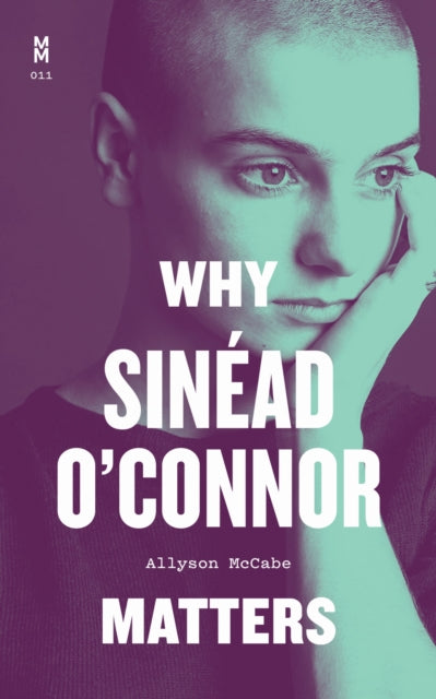 Book cover of: Why Sinead O'Connor Matters. By: Allyson McCabe