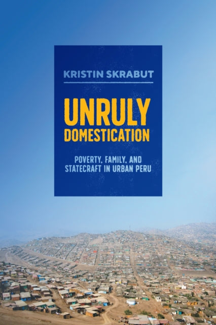 Book cover of: Unruly Domestication. By: Kristin Skrabut