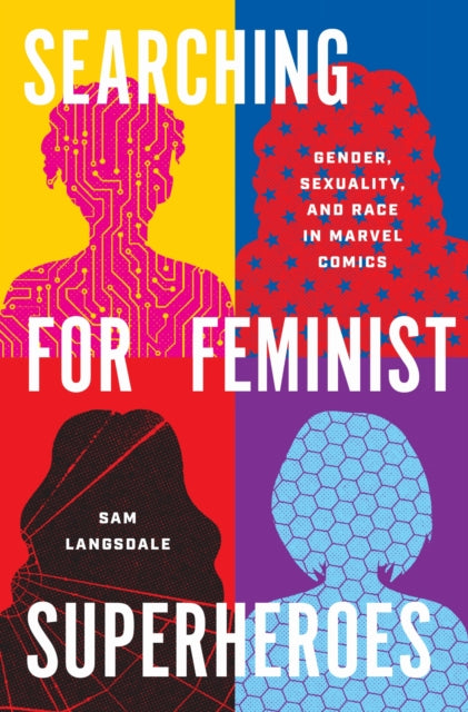 Book cover of: Searching for Feminist Superheroes. By: Sam Langsdale
