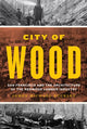 Book cover of: City of Wood. By: James Michael Buckley