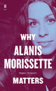 Book cover of: Why Alanis Morissette Matters. By: Megan Volpert