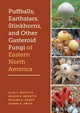 Book cover of: Puffballs, Earthstars, Stinkhorns, and Other Gasteroid Fungi of Eastern North America. By: Alan E. Bessette