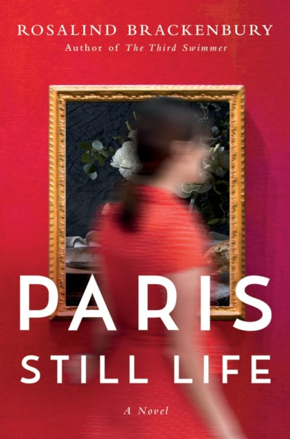 Book cover of: Paris Still Life. By: Rosalind Brackenbury