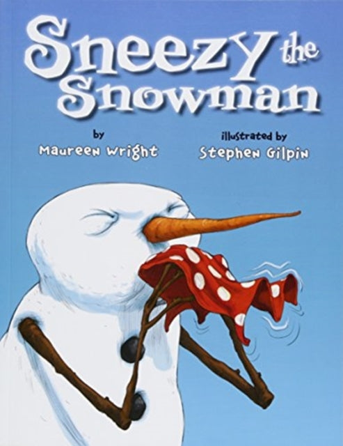 Book cover of: Sneezy the Snowman. By: Maureen Wright