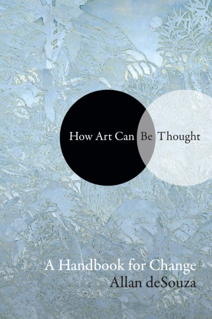 Book cover of: How Art Can Be Thought. By: Allan deSouza