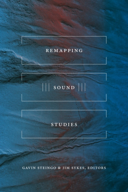 Book cover of: Remapping Sound Studies. By: Gavin Steingo