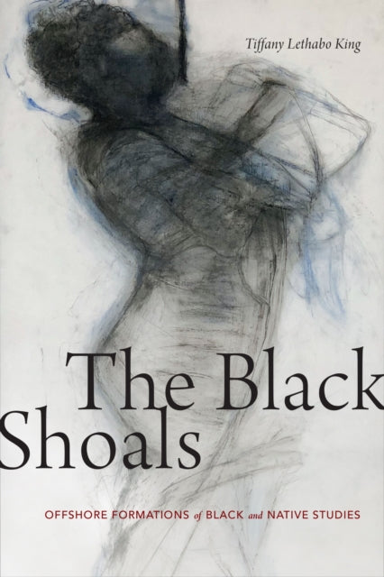 Book cover of: Black Shoals. By: Tiffany Lethabo King