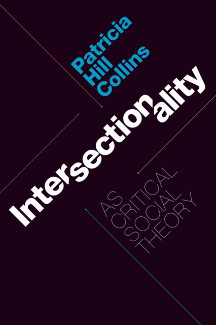 Intersectionality As Critical Social Theory