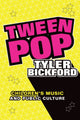 Book cover of: Tween Pop. By: Tyler Bickford