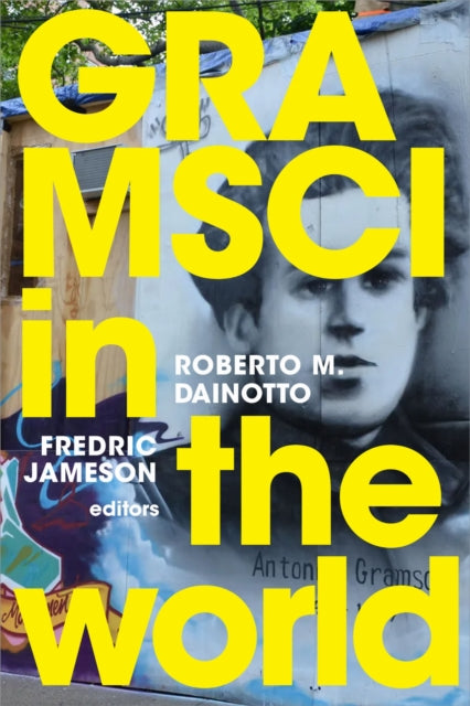 Book cover of: Gramsci in the World. By: Roberto M Dainotto