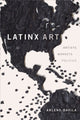 Latinx Art, Artists, Markets, and Politics 9781478009450 Arlene Davila