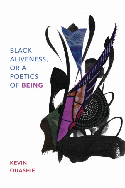 Book cover of: Black Aliveness, or a Poetics of Being. By: Kevin Quashie