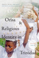 Book cover of: Obeah, Orisa, and Religious Identity in Trinidad, Volume I, Obeah. By: Tracey E. Hucks