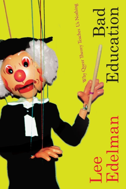 Book cover of: Bad Education. By: Lee Edelman