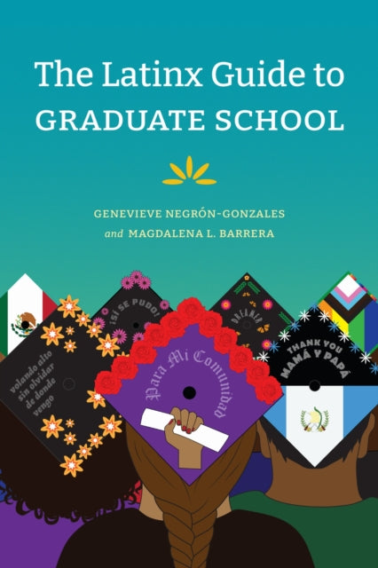 Book cover of: Latinx Guide to Graduate School. By: Genevieve Negrón-Gonzales