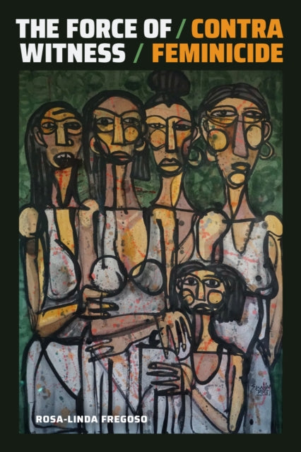 Book cover of: Force of Witness. By: Rosa Linda Fregoso
