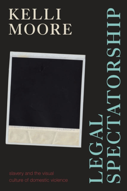 Book cover of: Legal Spectatorship. By: Kelli Moore