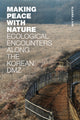 Book cover of: Making Peace with Nature. By: Eleana J. Kim