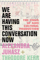 Book cover of: We Are Having This Conversation Now. By: Alexandra Juhasz