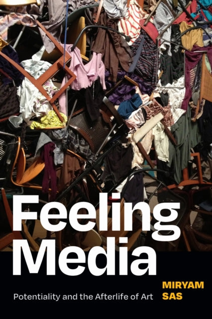 Book cover of: Feeling Media. By: Miryam Sas