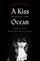 Book cover of: Kiss Across the Ocean. By: Richard T. Rodríguez