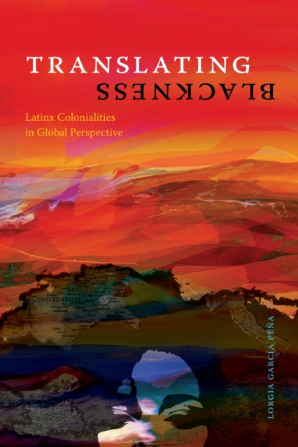 Book cover of: Translating Blackness. By: Lorgia García-Peña