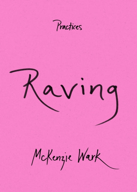 Raving 9781478019381 McKenzie Wark