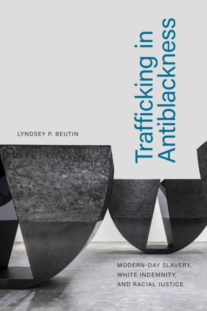 Book cover of: Trafficking in Antiblackness. By: Lyndsey P. Beutin