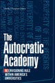 Book cover of: Autocratic Academy. By: Timothy V. Kaufman-Osborn