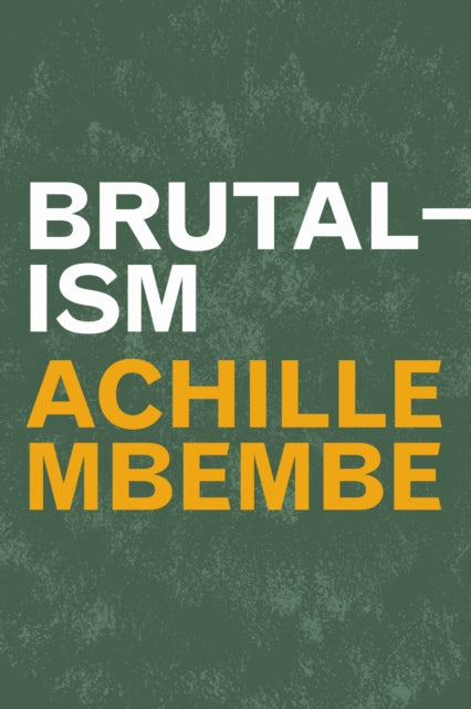 Book cover of: Brutalism. By: Achille Mbembe
