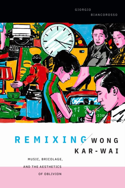 Book cover of: Remixing Wong Kar-wai