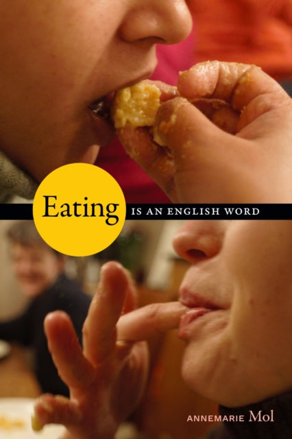Book cover of: Eating Is an English Word. By: Annemarie Mol