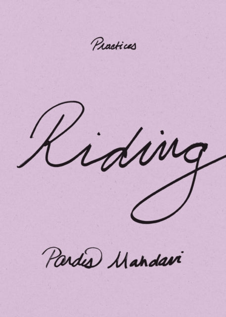Book cover of: Riding. By: Pardis Mahdavi