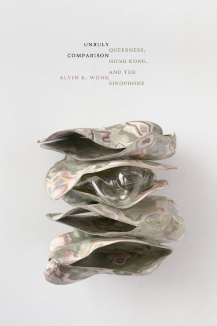Book cover of: Unruly Comparison. By: Alvin K. Wong