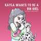 Book cover of: Kayla Wants to be a Big Girl. By: Rachelle Mitchell