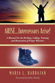 Book cover of: ARISE...Intercessors Arise! A Manual for the Birthing, Calling, Training and Restoration of Prayer Warriors. By: Maria L. Harbajan