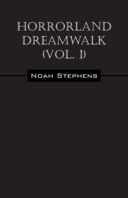 Book cover of: Horrorland Dreamwalk (Vol. 1). By: Noah Stephens